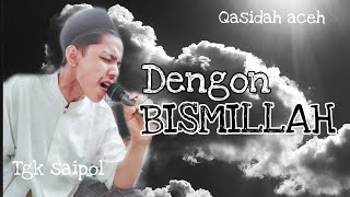 QASIDAH ACEH || DENGON BISMILLAH TGK SAIPol