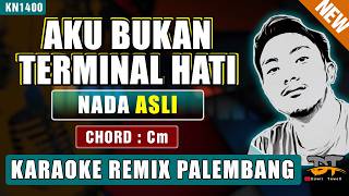 AKU BUKAN TERMINAL HATI (NADA ASLI) - KARAOKE REMIX PALEMBANG
