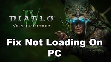 Fix Diablo IV/Diablo IV Vessel of Hatred Not Loading/Stuck On Loading Screen On PC