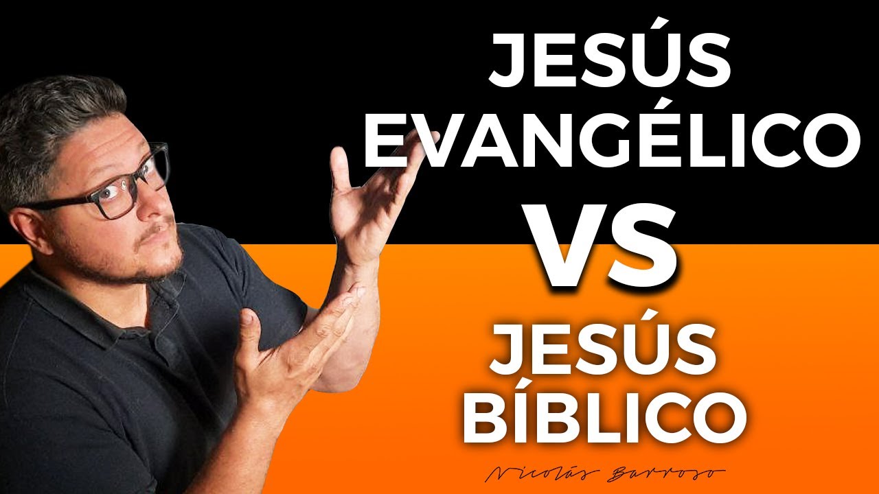 El Jesús de la iglesia evangélica vs El Jesús De la Biblia