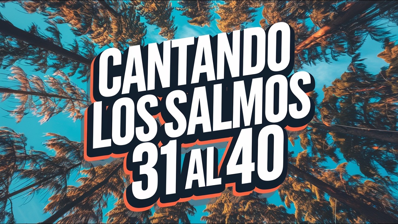 Salmos Poderosos | CANTANDO LOS Salmos 31-40 | Musica Cristiana
