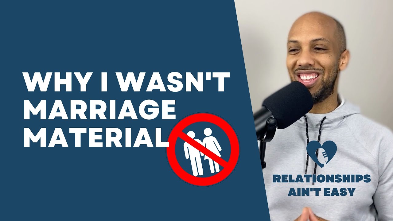 Why I wasn't marriage material | My Story | How I Found My Wife