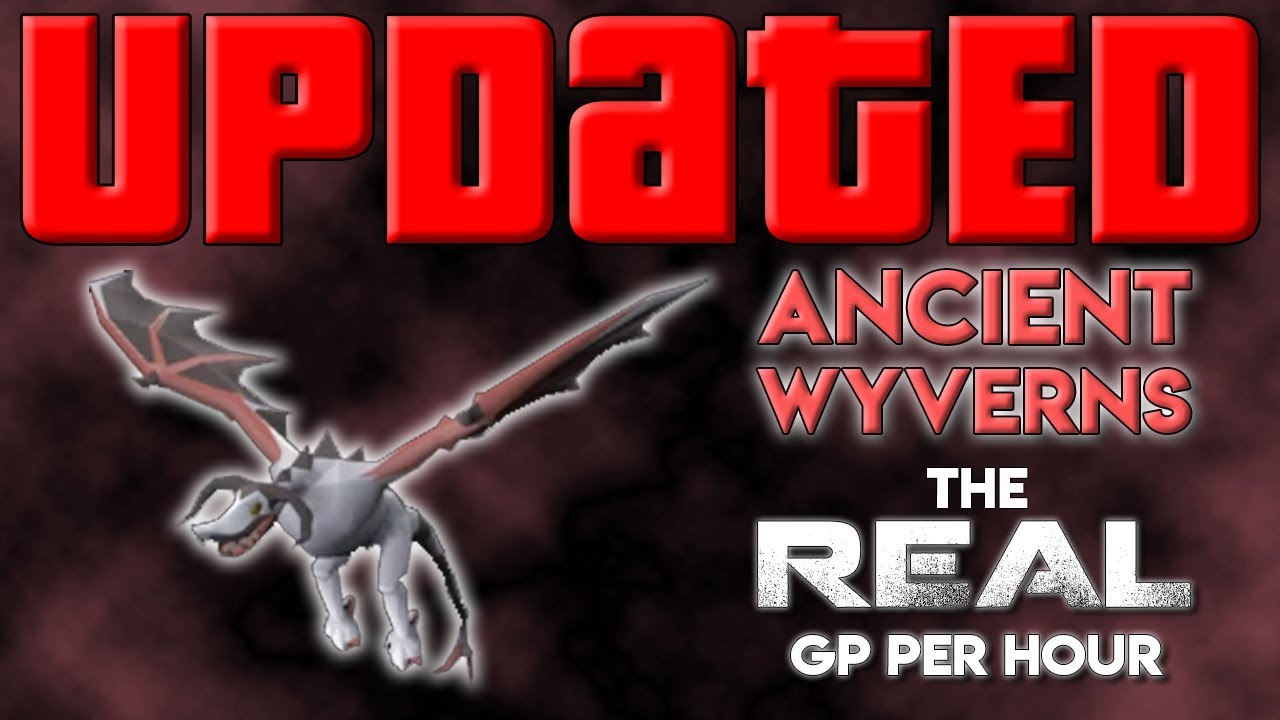 Ancient Wyverns: The REAL UPDATED GP Per Hour [RGP Update]