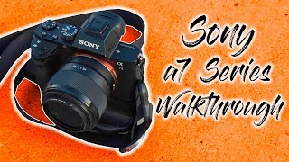 Sony a7 Series Walkthrough