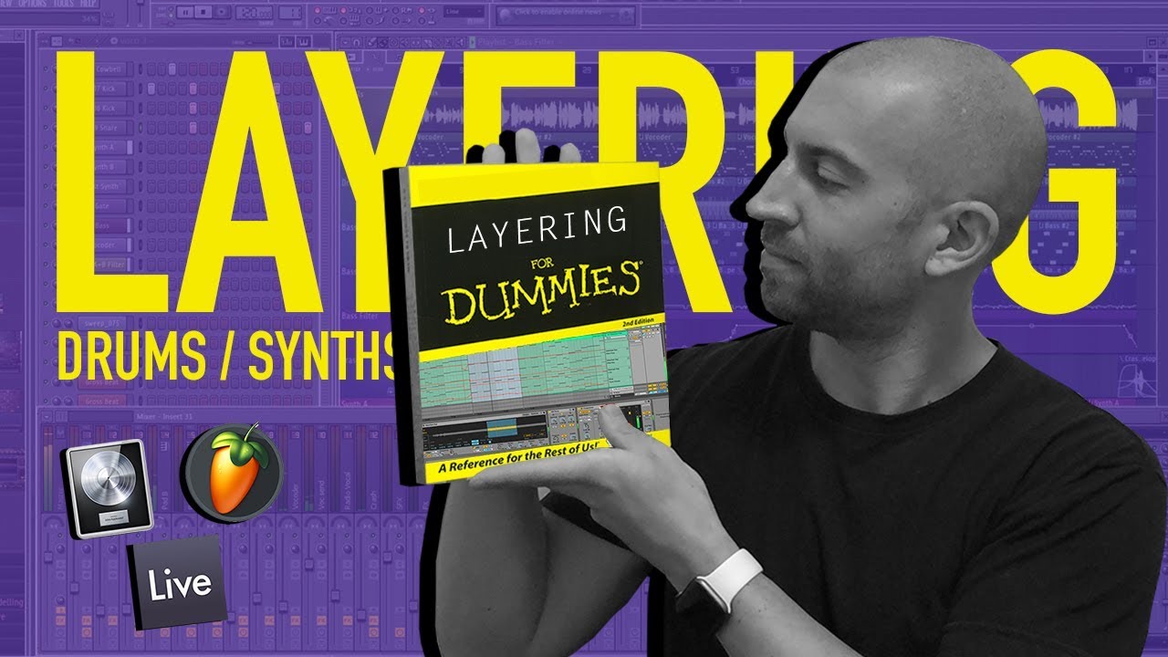 LAYERING FOR DUMMIES: Easy steps to follow (Synths/Drums)