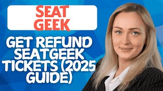 How To Refund SeatGeek Tickets (2026 GUIDE)