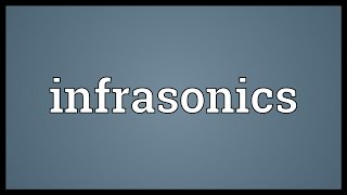 Infrasonics Meaning