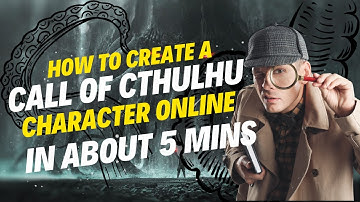 How to create a Call of Cthulhu Character online in 5 mins or so for free!