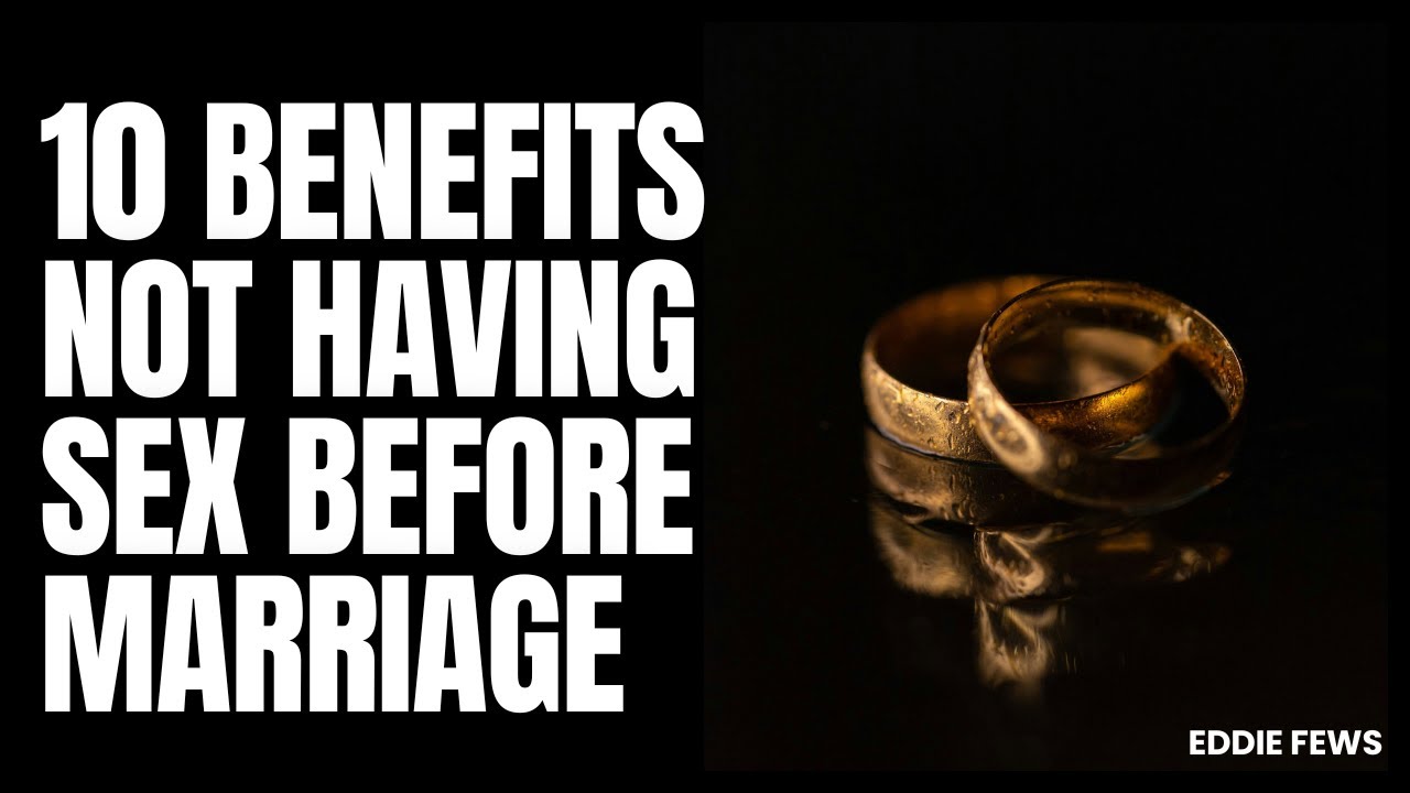 10 Benefits Of Not Having Sex Before Marriage - YouTube