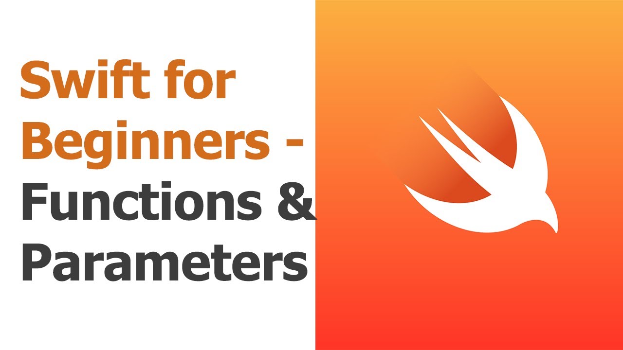 Swift For Beginners Part 4 - Functions \U0026 Parameters