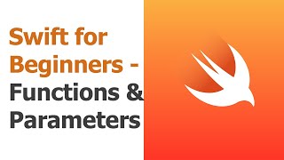 Swift for Beginners Part 4 - Functions & Parameters