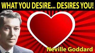 What You Desire... Desires You (TRUE idea of LOVE) Neville Goddard