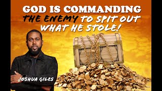 God's Commanding the Enemy to Spit out What he Stole!