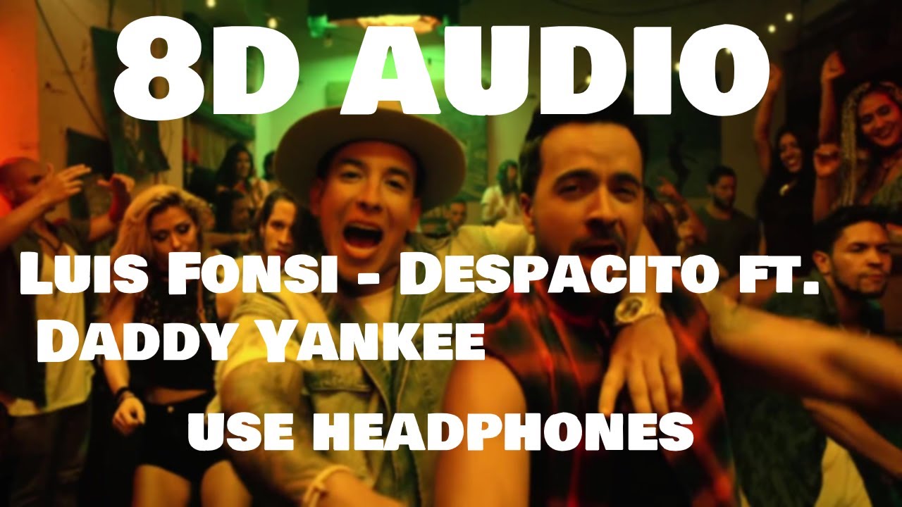 Luis Fonsi - Despacito ft. Daddy Yankee (8d audio)