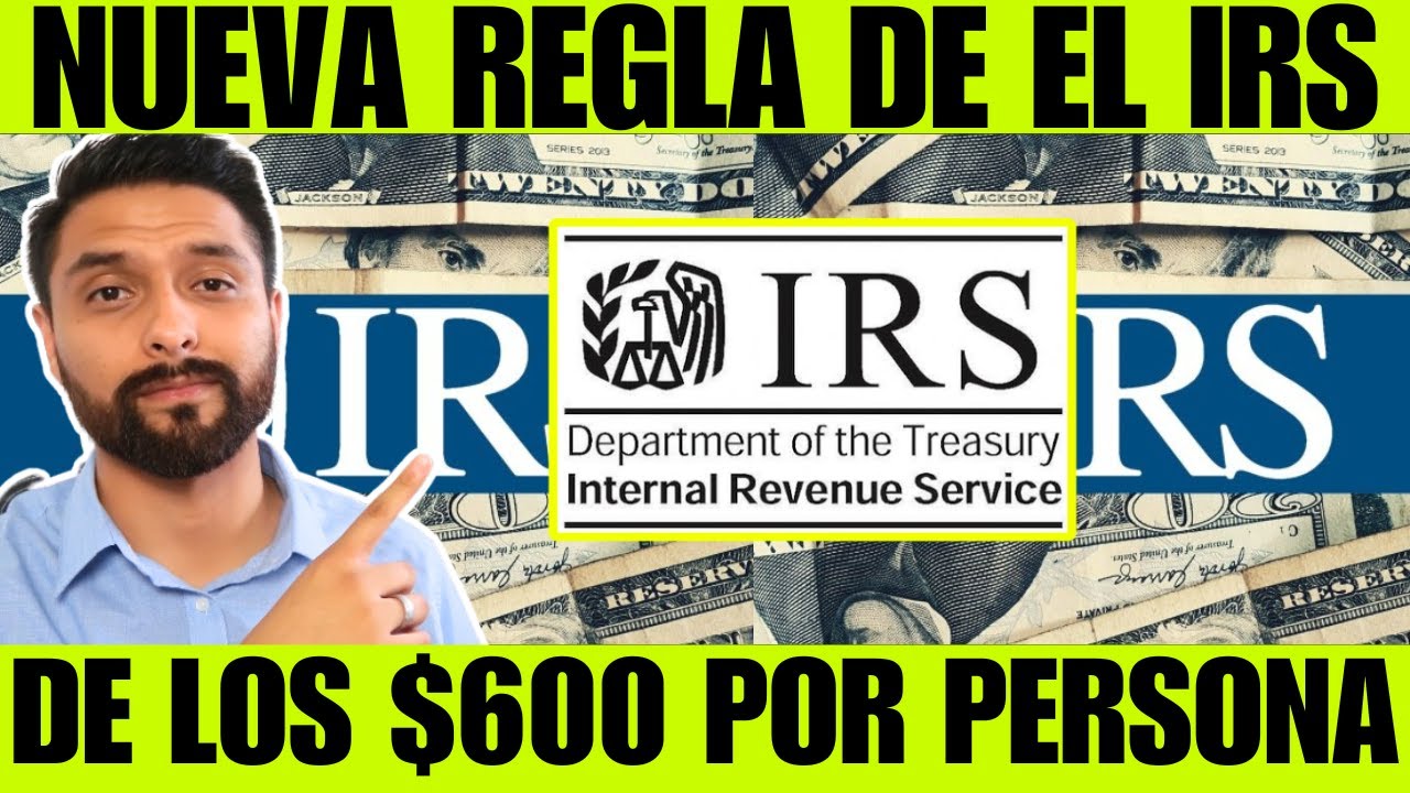 NUEVA REGLA DE $600 DE EL IRS PARA 2025