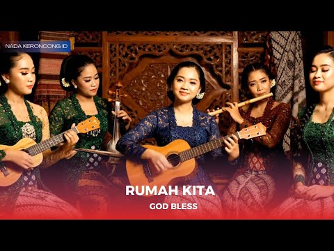 RUMAH KITA - GOD BLESS | Terbaru Versi KERONCONG BIKIN MERINDING!! Aransemen TERINDAH Sepanjang Masa