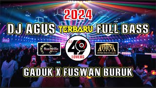 DJ AGUS TERBARU 2024 FULL BASS | GADUK X FUSWAN BURUK | BANJAR BANAR | VIRAL FYP TIKTOK
