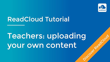 For teachers: how to upload your own content to ReadCloud