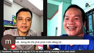 🔴Live |Tin tức và bình luận, tương tác khán giả | VAR hay Ma.fi.a?