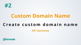 Create custom domain name - Create Custom Domain name with API Gateway p2