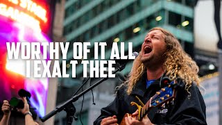 Worthy of it All / I Exalt Thee - Sean Feucht - Times Square