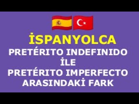 PRETÉRITO INDEFINIDO VE PRETÉRITO IMPERFECTO ARASINDAKİ FARKLAR