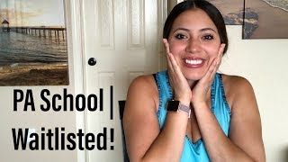PA School | Waitlisted  What now?