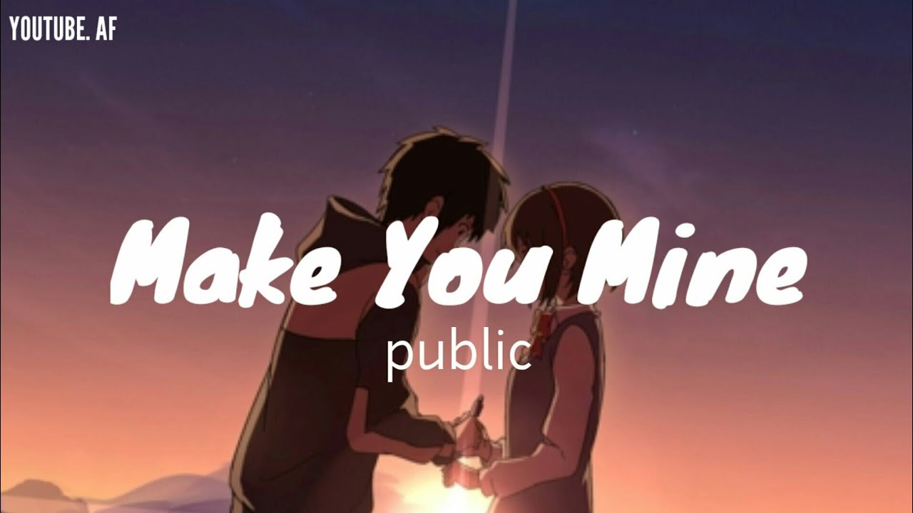 PUBLIC- Make You Mine (Video lyrics) (Easy lyrics )