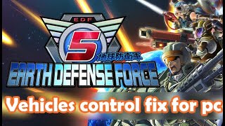 Earth defense force 5 vehicles control fix for pc