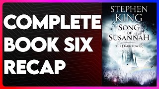 Song of Susannah Book 6 Recap | The Dark Tower Series Recap | Song of Susannah Summary