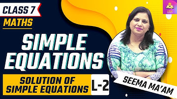 Simple Equations | Solution of Simple Equations | L2 | Maths Chapter 4 NCERT | CBSE CLASS 7