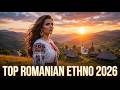 Top Muzică Românească Etno 2026 🌻 Best Romanian Folk &amp; Ethno Music |  Relaxing Music
