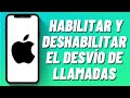 Cómo habilitar y deshabilitar el desvío de llamadas en iPhone