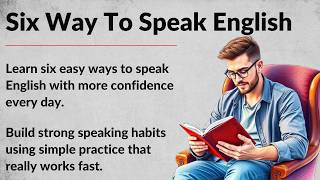 Six Way To Speak English || Graded Reader || Improve Your English || Listen And Practice || English