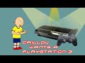 Caillou Wants a PS3!