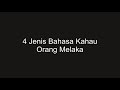 4 jenis bahasa kahau orang melaka