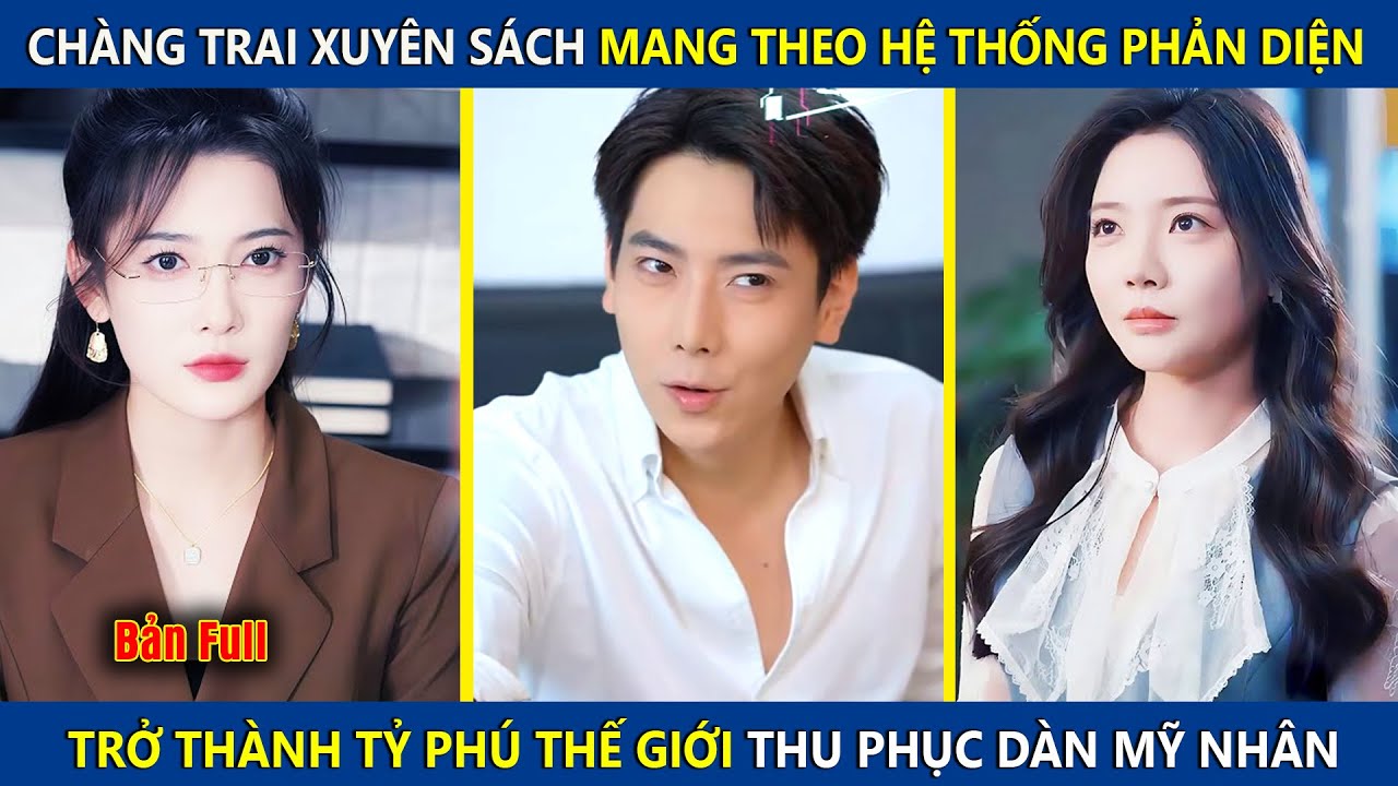 Chàng Trai Xuyên Sách Mang Theo Hệ Thống Phản Diện, Trở Thành Tỷ Phú Thế Giới Thu Phục Dàn Mỹ Nhân