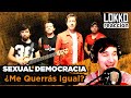 Lokko: Reacción a Sexual Democracia - ¿Me Querrás Igual?