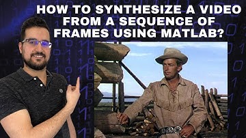 How to synthesize a video from a sequence of frames using MATLAB?