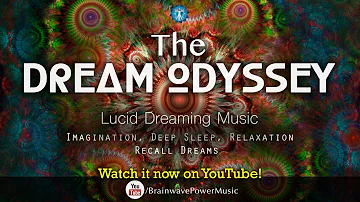 AMAZING Lucid Dreaming Music: "The Dream Odyssey" - Imagination, Relaxation, Recall Dreams