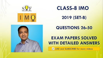 Class-8 IMO: Year 2019 (Set-B): Questions 26 to 50: Solved Exam paper with detailed explanation.