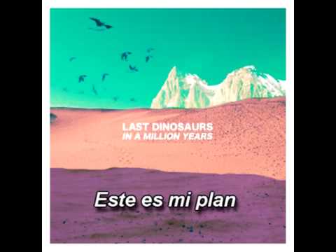Last Dinosaurs - Time \u0026 Place  (Sub.Español)