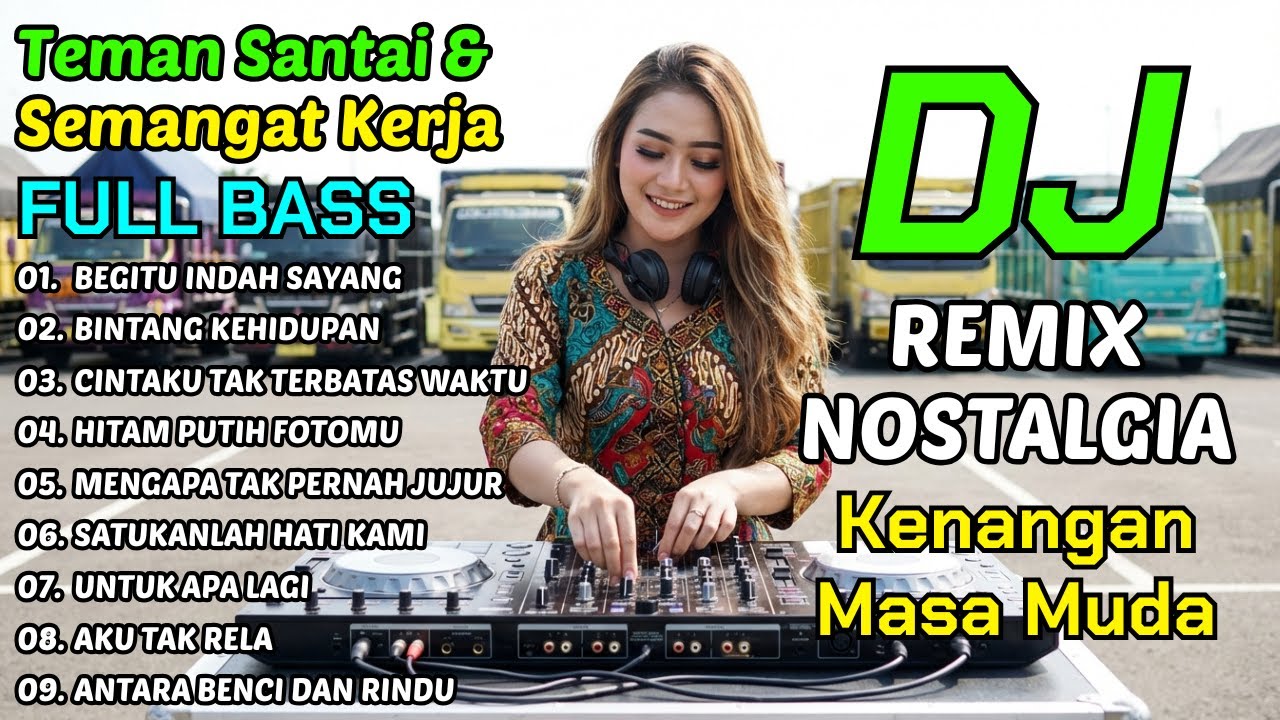 TERBARU!!! DJ NOSTALGIA KENANGAN MASA MUDA BIKIN SEMANGAT KERJA | LAGU TEMAN SANTAI