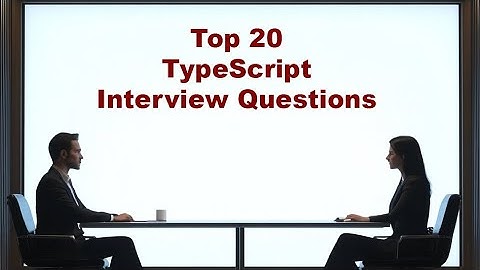 Top 20 TypeScript Interview Questions