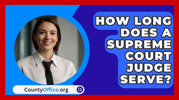 How Long Does A Supreme Court Judge Serve? - CountyOffice.org