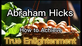 True Enlightenment- Abraham Hicks