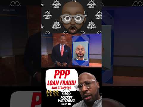 Paying Strippers with PPP Loan money  - Pocket Watcher PPP Loan Arrest 10