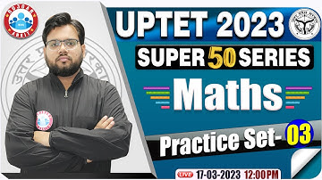 UPTET 2023 | Maths Practice Set | Maths Questions For UPTET By Aakash Sir