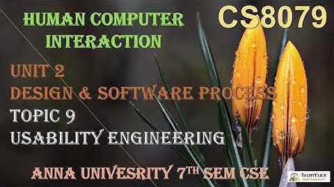 CS6008/CS8079 - HUMAN-COMPUTER INTERACTION- UNIT 2 -TOPIC 9- USABILITY ENGINEERING BY ABISHA