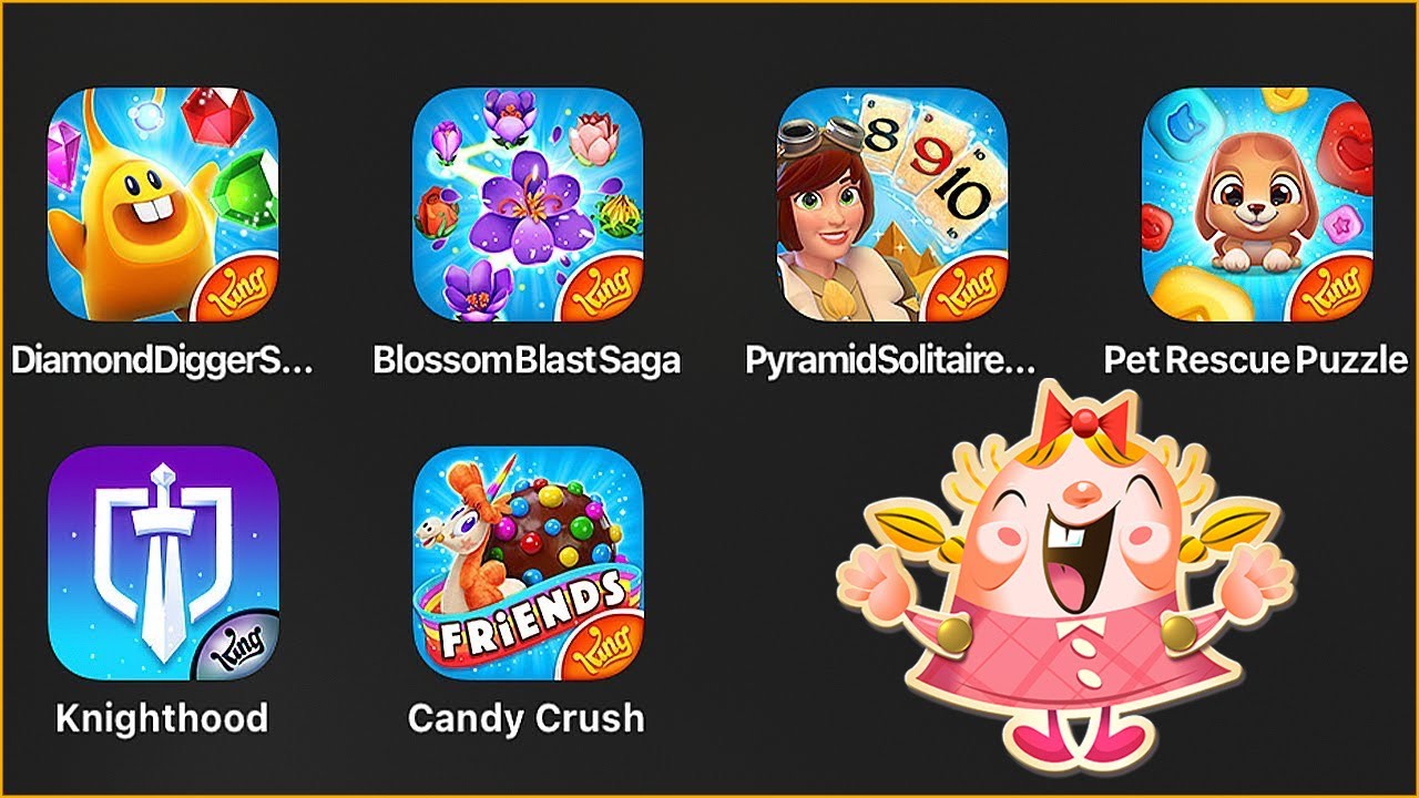 Diamond Digger Saga,Blossom Blast,Pyramid Solitaire,Pet Rescue Saga,Knighthood,Candy Crush Friends